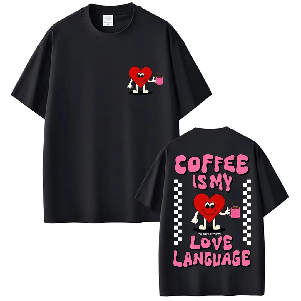 Funny Coffee Is My Love Language Tshirts Unisex Unisex Fashion Oneck Tshirt Soft Pure Cotton Casual T Shirt Y2k Streetwear