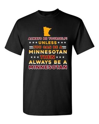 Always Be Yourself Unless You Can Be Minnesotan Star White DT Adult T-Shirt Tee Unisex T-Shirt