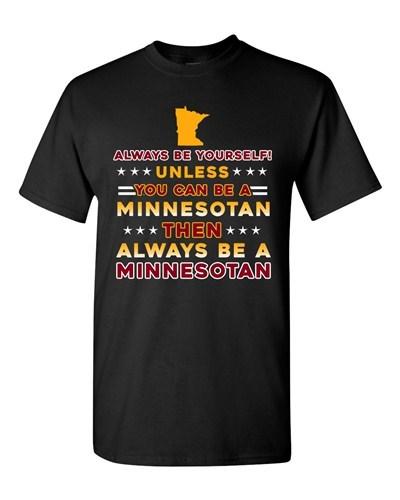 Always Be Yourself Unless You Can Be Minnesotan Star White DT Adult T-Shirt Tee Unisex T-Shirt S