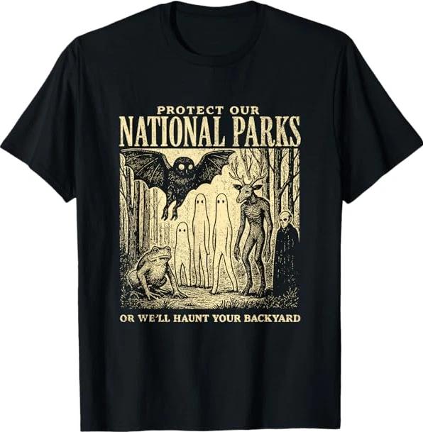 Protect Our National Parks or We ll Haunt Your Backyard T-Shirt S