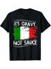 Its Gravy Not Sauce Italienisches Essenssprichwort Flaggen-Grafik T-Shirt 100% Baumwolle Rundhalsausschnitt Kurzarm Sommer Lässig Herren T-Shirt