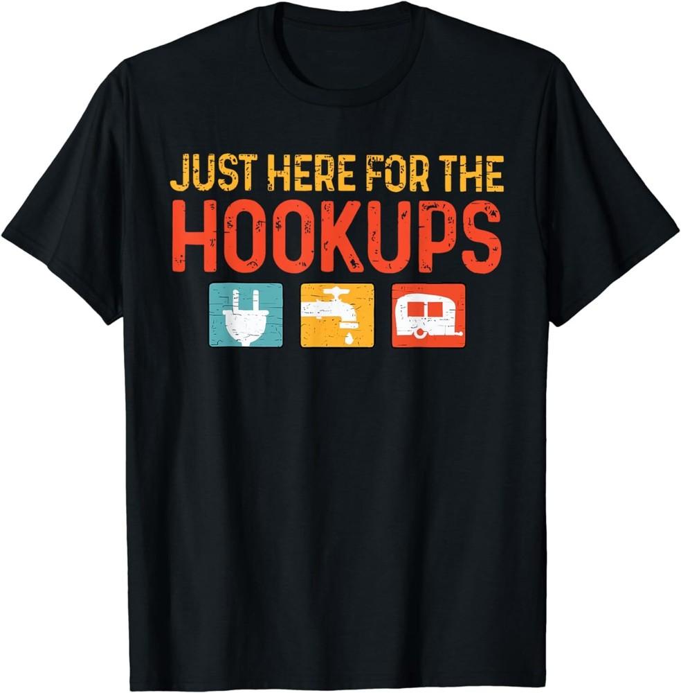 Just Here For The Hookups Funny Camping Lover Camper T-Shirt Unisex T-Shirt L