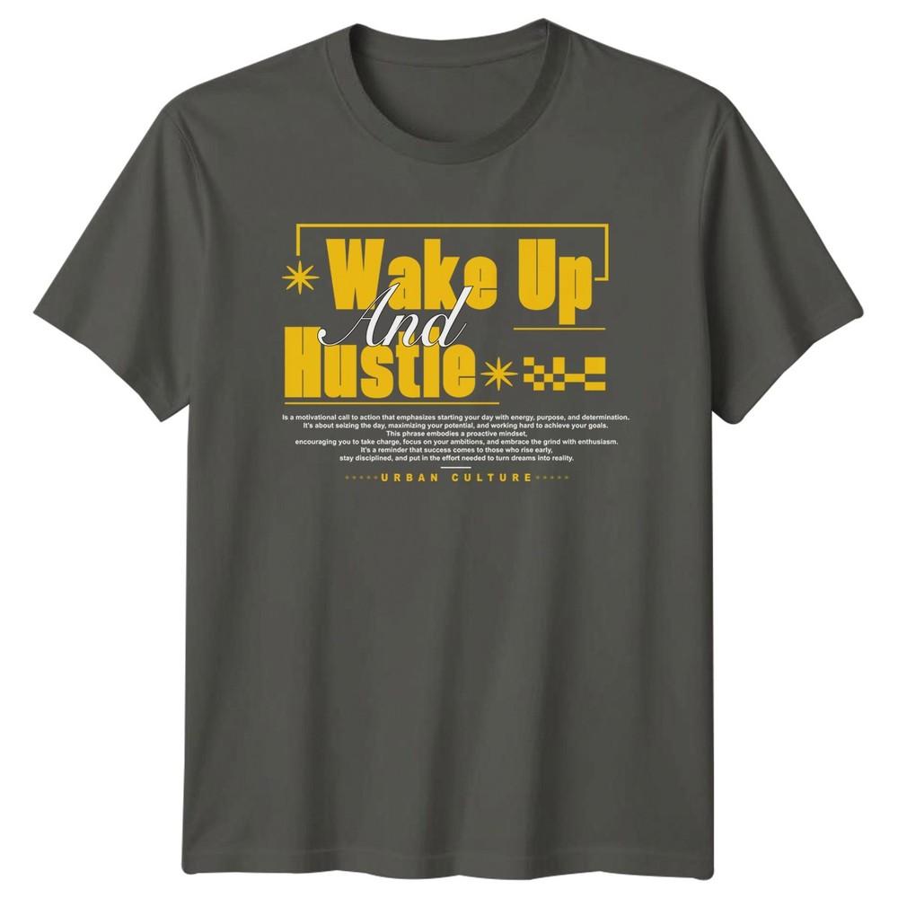 Wake Up And Hustle TShirt Hustle Motivation Birthday Gift For Him And Her S