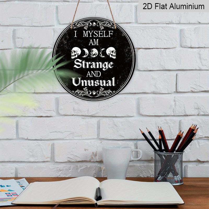 2D Flat, 1pc Round Aluminum Hanging Sign, Gothic Skeleton Metal Sign | I Myself Am Strange And Unusual Funny Words Vintage Painting Sign, Retro Wall