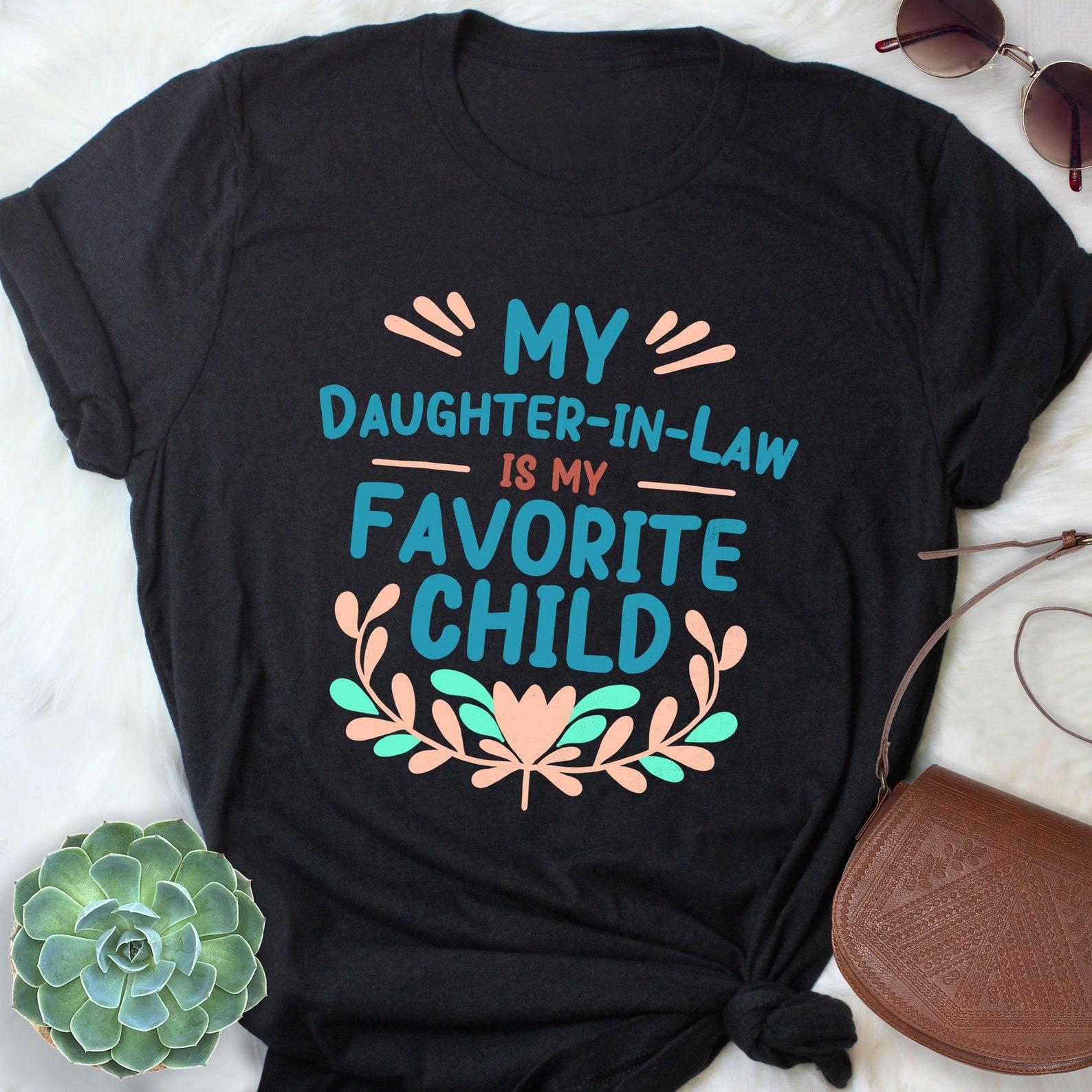 Mother in Law Mother s Day Shirt, , Funny MIL Gift, Favorite Daughter in Law Gift T-shirt, Best DIL Tee, Father in Law, Mom Mum Top 140