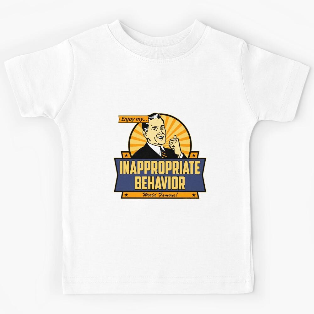 Enjoy My Inappropriate Behavior Kids T-Shirt 140