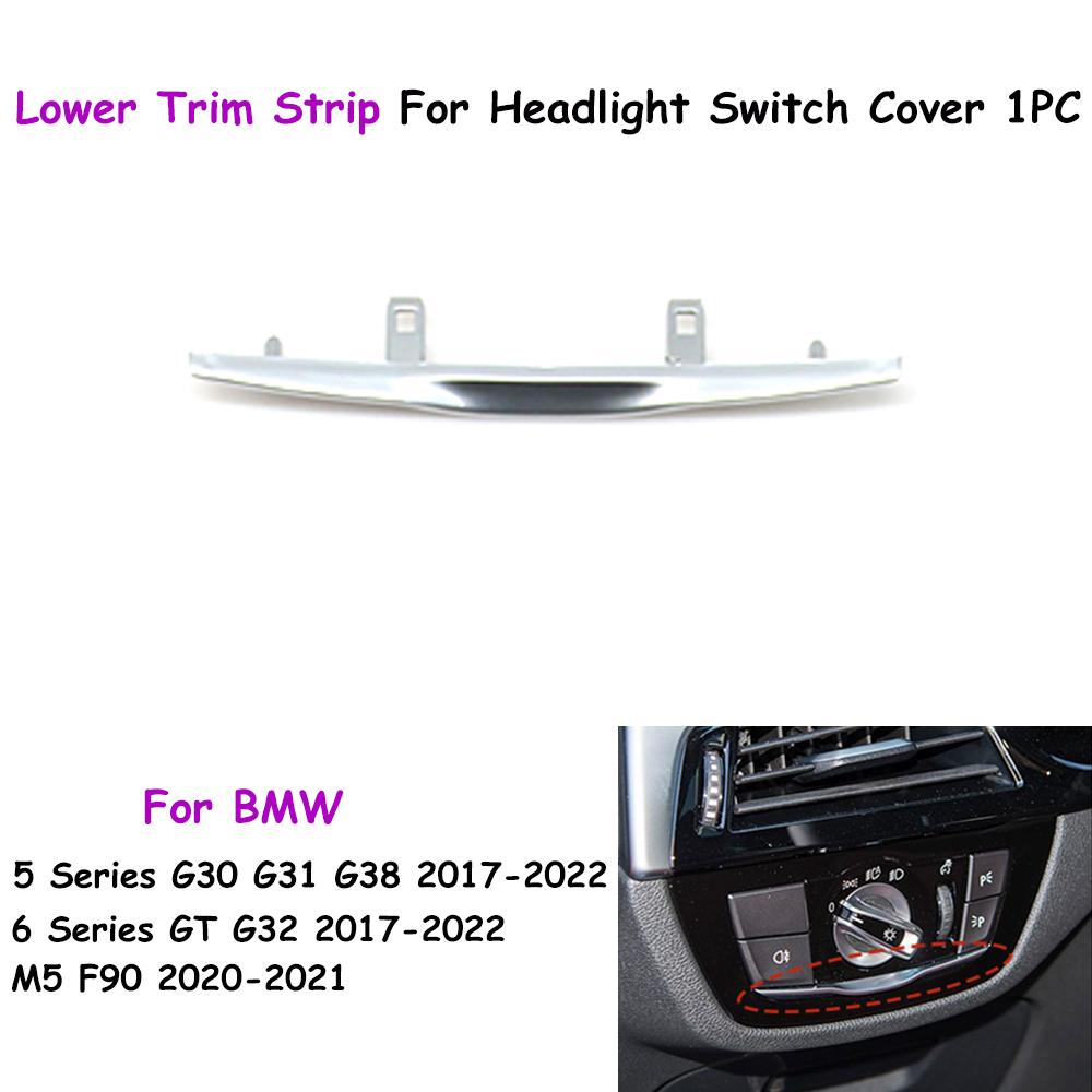 G30 G31 G38 G32 F90 Car Interior Front Dashboard Headlight Lamp Switch Cover Panel Trim Lower Trim Strip For BMW 5 6GT M5 Lower Trim Strip 1PC