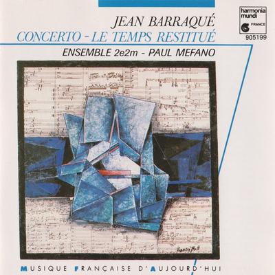 CD JEAN BARRAQUÉ - ENSEMBLE 2E2M, PAUL - Concerto - Le Temps Restitué HMC905199 Harmonia Mundi  1987 France Classical Used