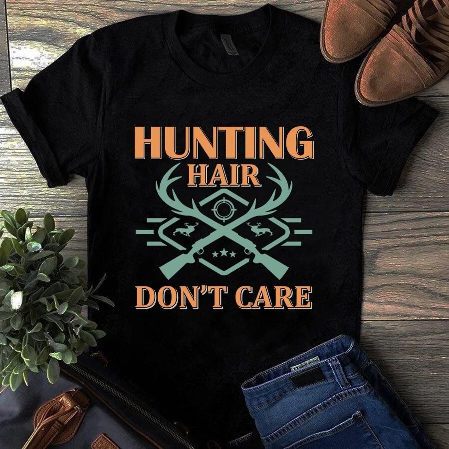 Men s and Women s T-shirts Hunting Hair Don t Care XXL