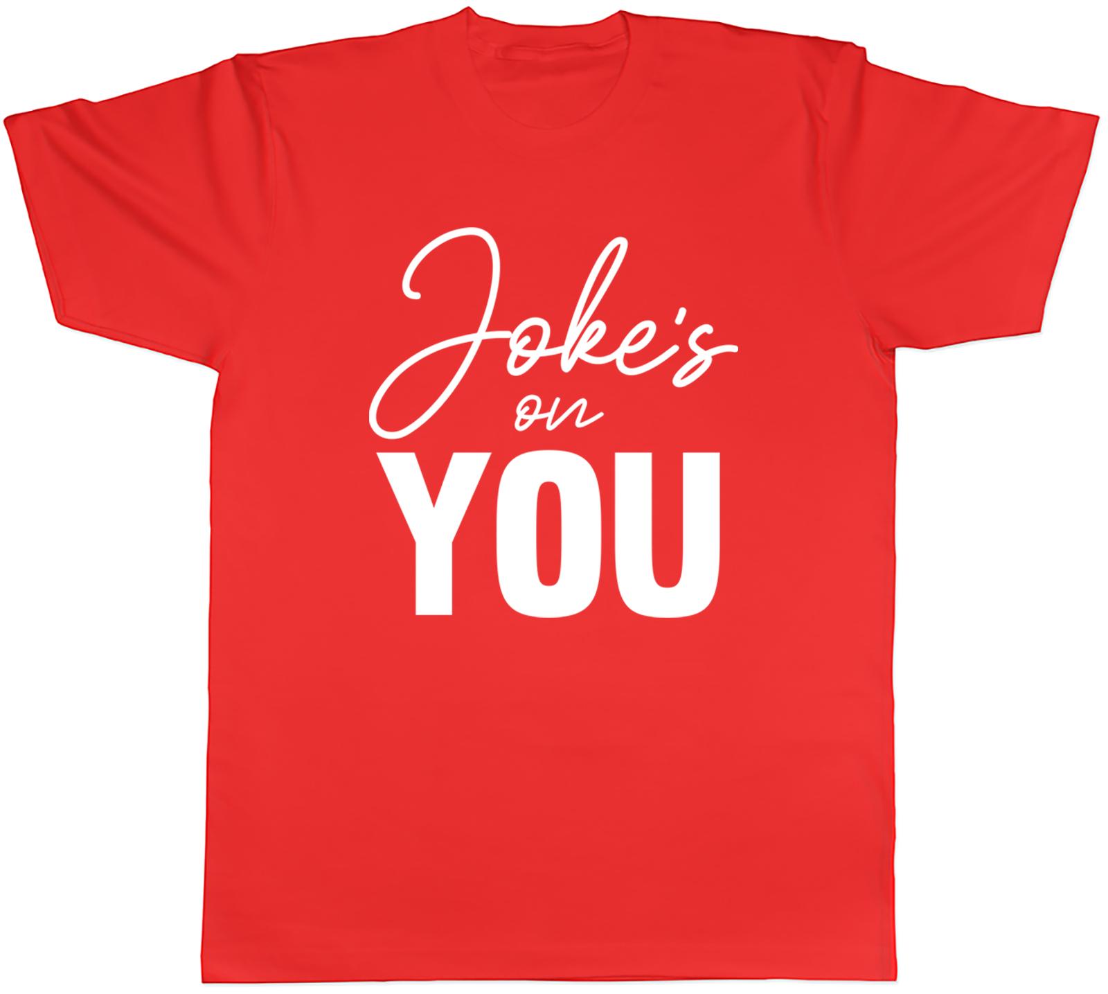 Jokes on you Unisexs TShirt Funny Joke Sarcastic Tee Gift S