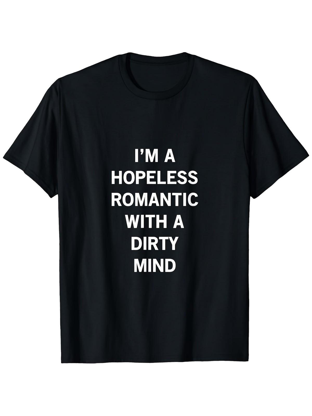 Men s Hopeless Romantic with a Dirty Mind Funny Slogan T-Shirt - 100% Cotton 1 S разноцветный