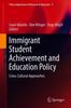 The Immigrant Student Achievement and Education Policy : Cross-Cultural Approaches : 9 Book