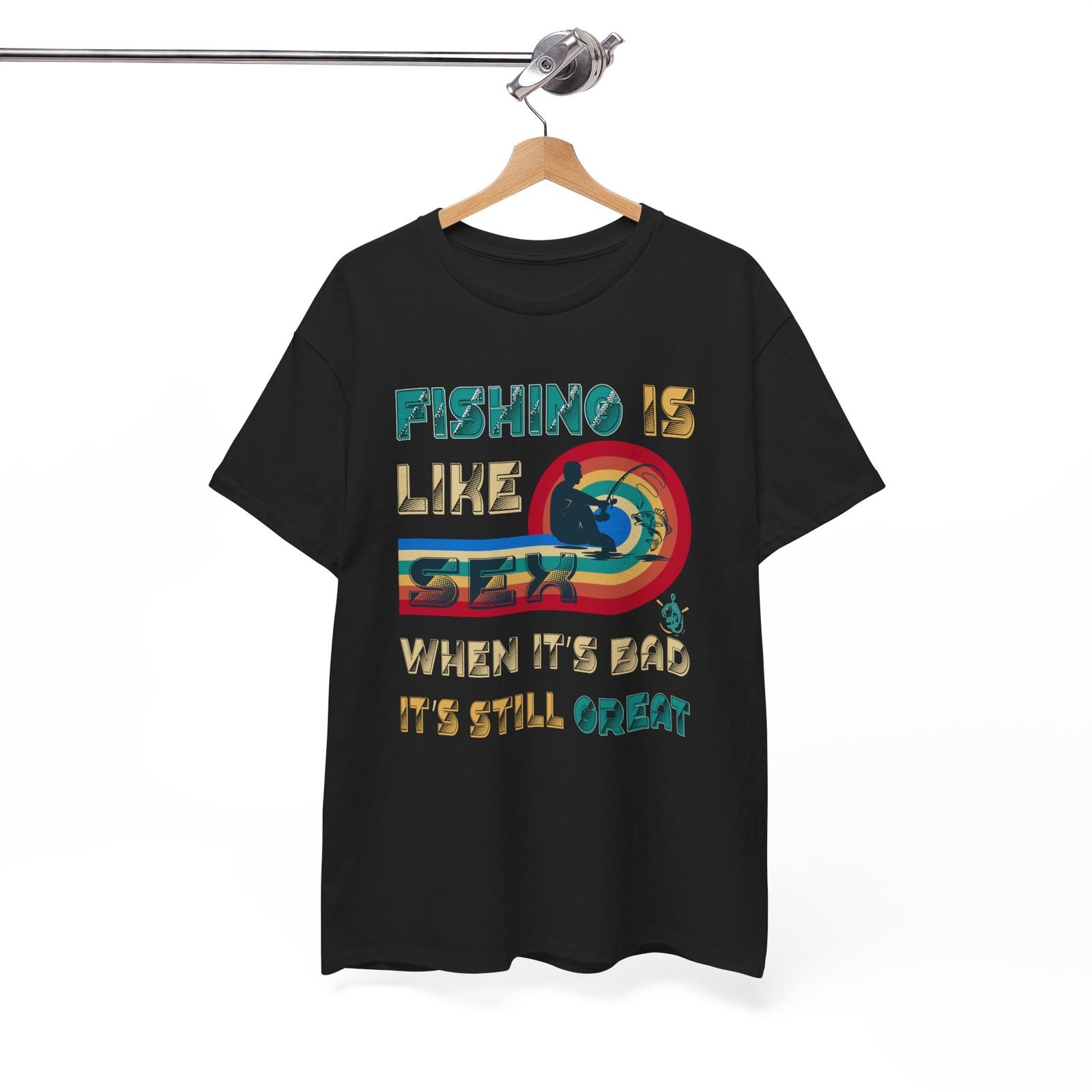 Sexy T-Shirt | Funny Naughty Humor Tee | Fishing is Like Sex Shirt Unisex T-Shirt L