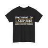 That's What I Do I Keep Bees And I Know Things Beekeeping Lovers T-Shirt