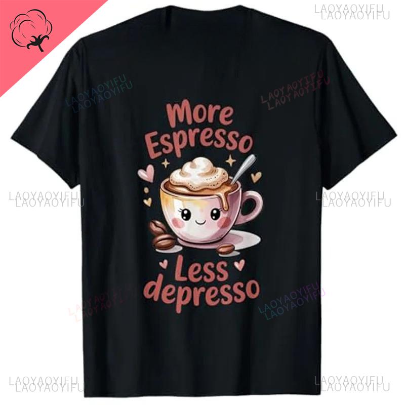 More Espresso Less Depresso Cute Coffee Barista Art TShirt Cozy Coffee Vibes Style Oneck Outfit Life Allmatch Printed Tee
