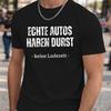Unisexs Funny GerUnisex Car Summer Fashion TShirt Real Cars Get Thirsty No Charging Time Auto Enthusiast Tee Tops