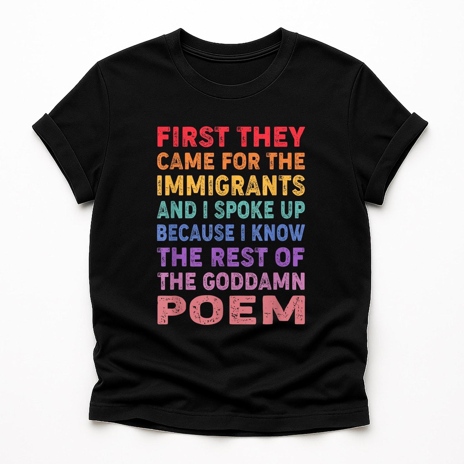 First They Came for the Immigrants Shirt |c T-Shirt | Human Rights Political Tee S