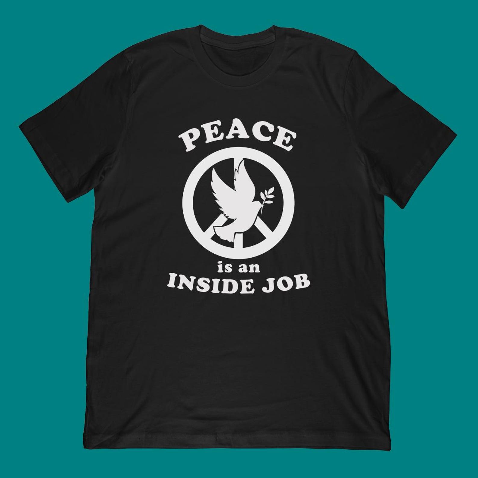 Peace Is An Inside Job T-Shirt | Progressive Dove Symbol Apparel 4XL