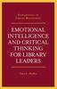 The Emotional Intelligence and Critical Thinking for Library Leaders Book