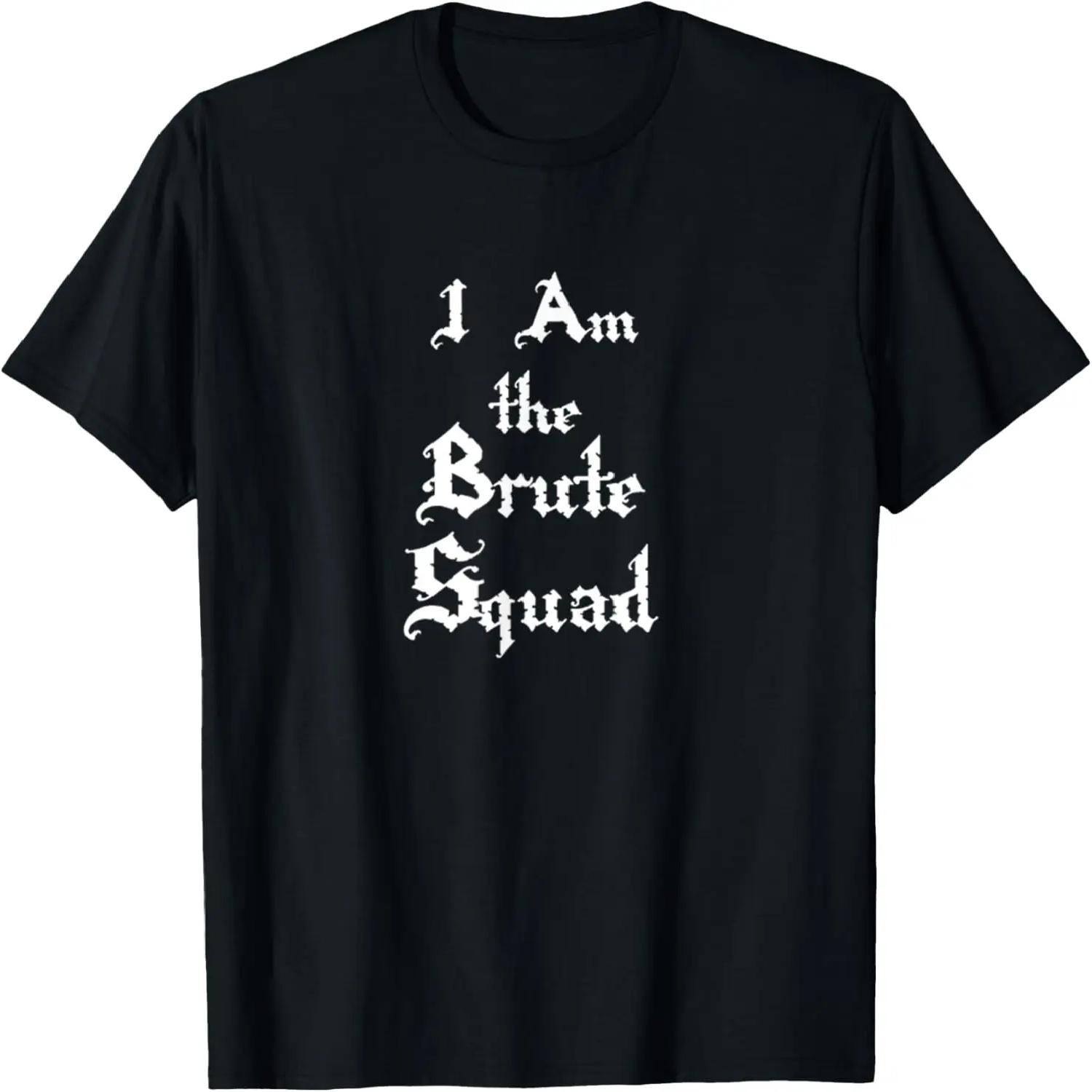 I m the Brute Squad T-Shirt S