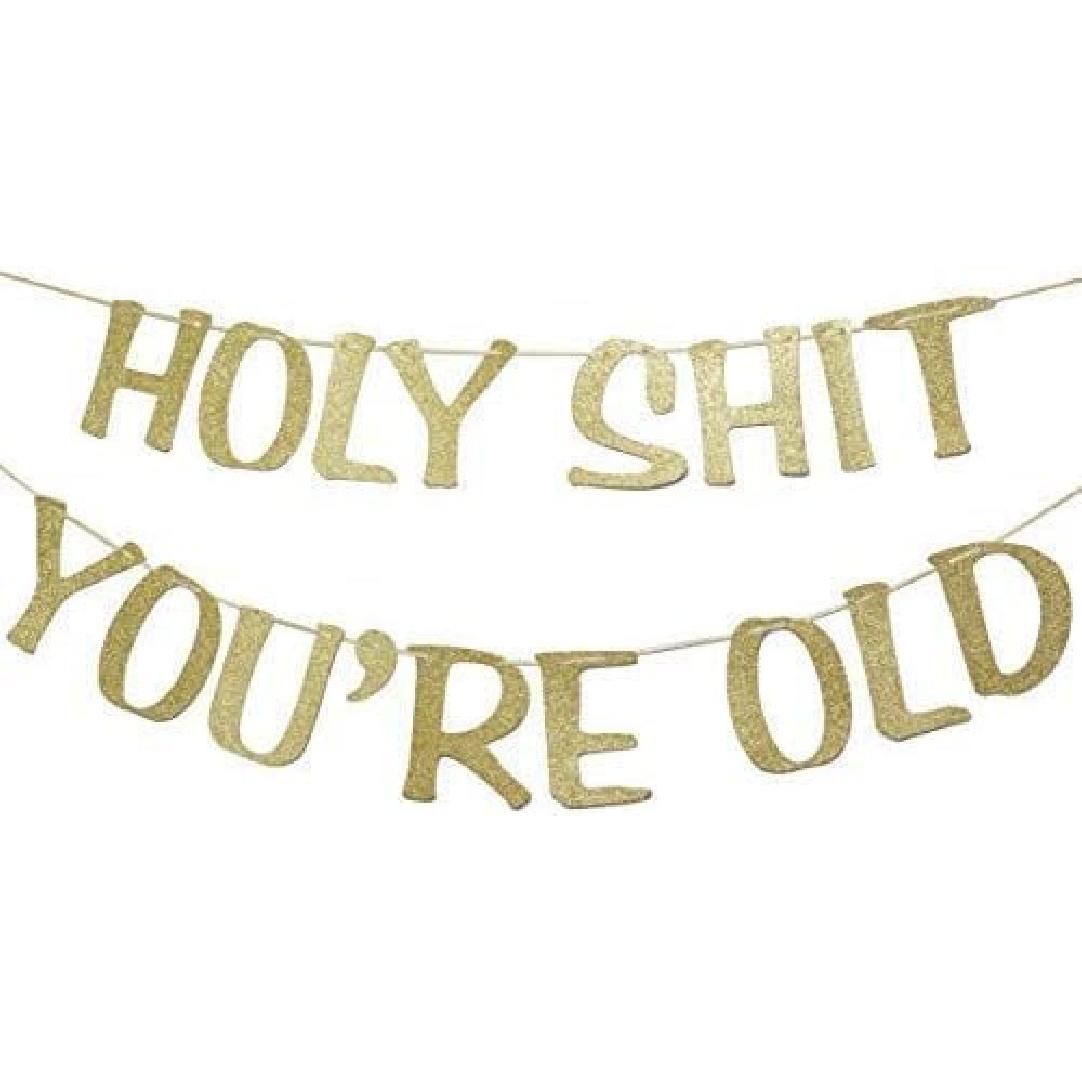 Holy You re Old Banner Gold Glitter for 30th 40th 50h 60th 70th 80th 90th Funny Birthday Banner Sign Bunting Party Decor Photo Booth Props (Gold)