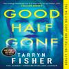 Good Half Gone by Tarryn Fisher Paperback Book 9780008665265