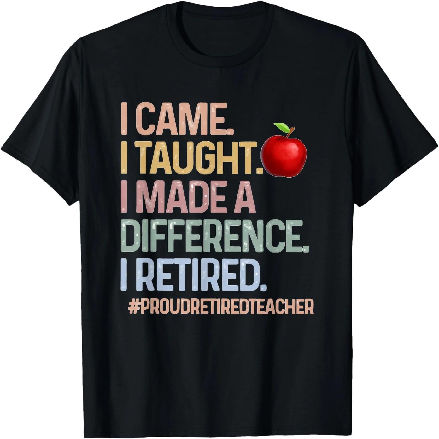 I Came I Taught I Made a Difference Proud Retired Teacher T-Shirt XXXXXL разноцветный