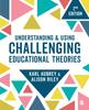 The Understanding and Using Challenging Educational Theories Book