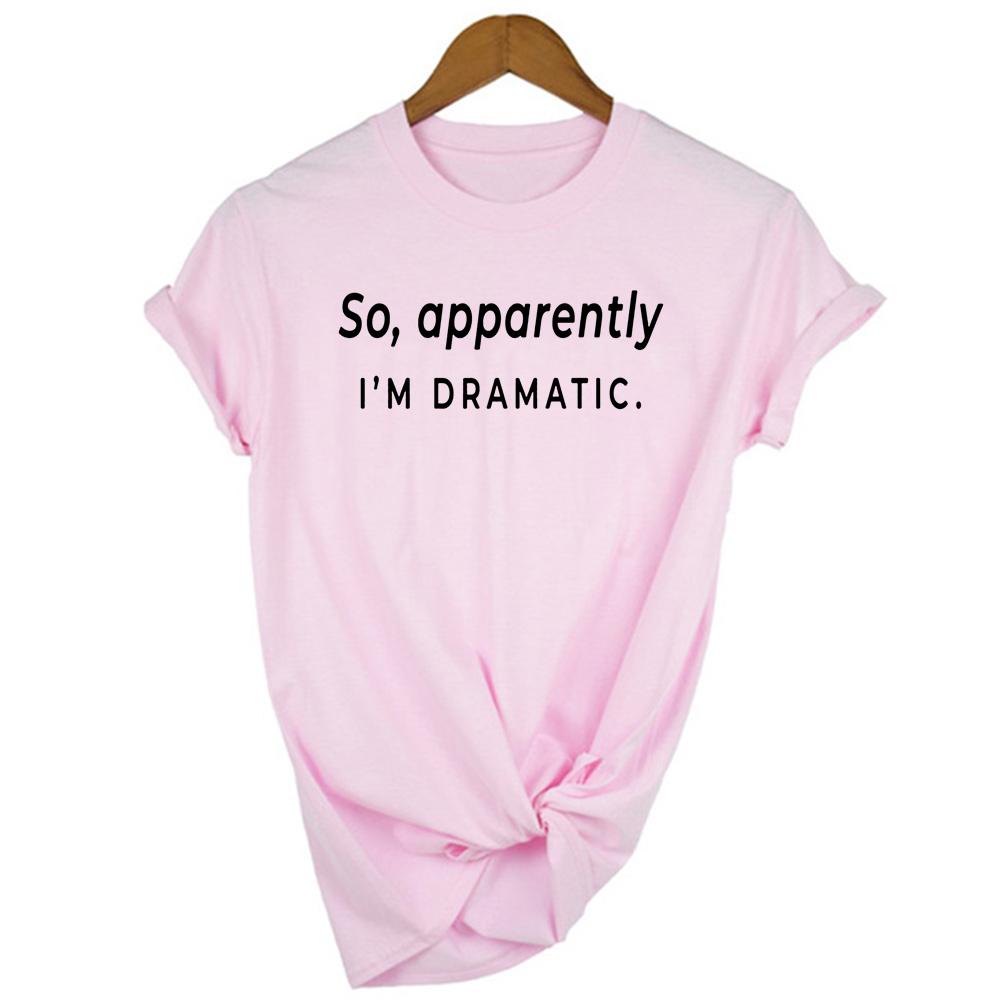 So Apparently I M Dramatic Print Women Summer T Shirt Harajuku Aesthetic Streetwear Clothes Funny Top M