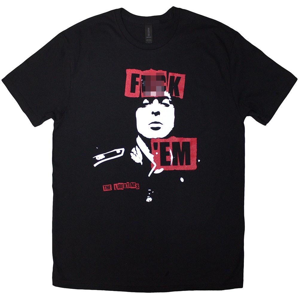 The Libertines Fk Em (Uncensored) Slogan Tshirt Unisexs