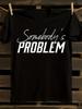 Funny Country Music 'Somebody's Problem' Song Lyrics Tshirt