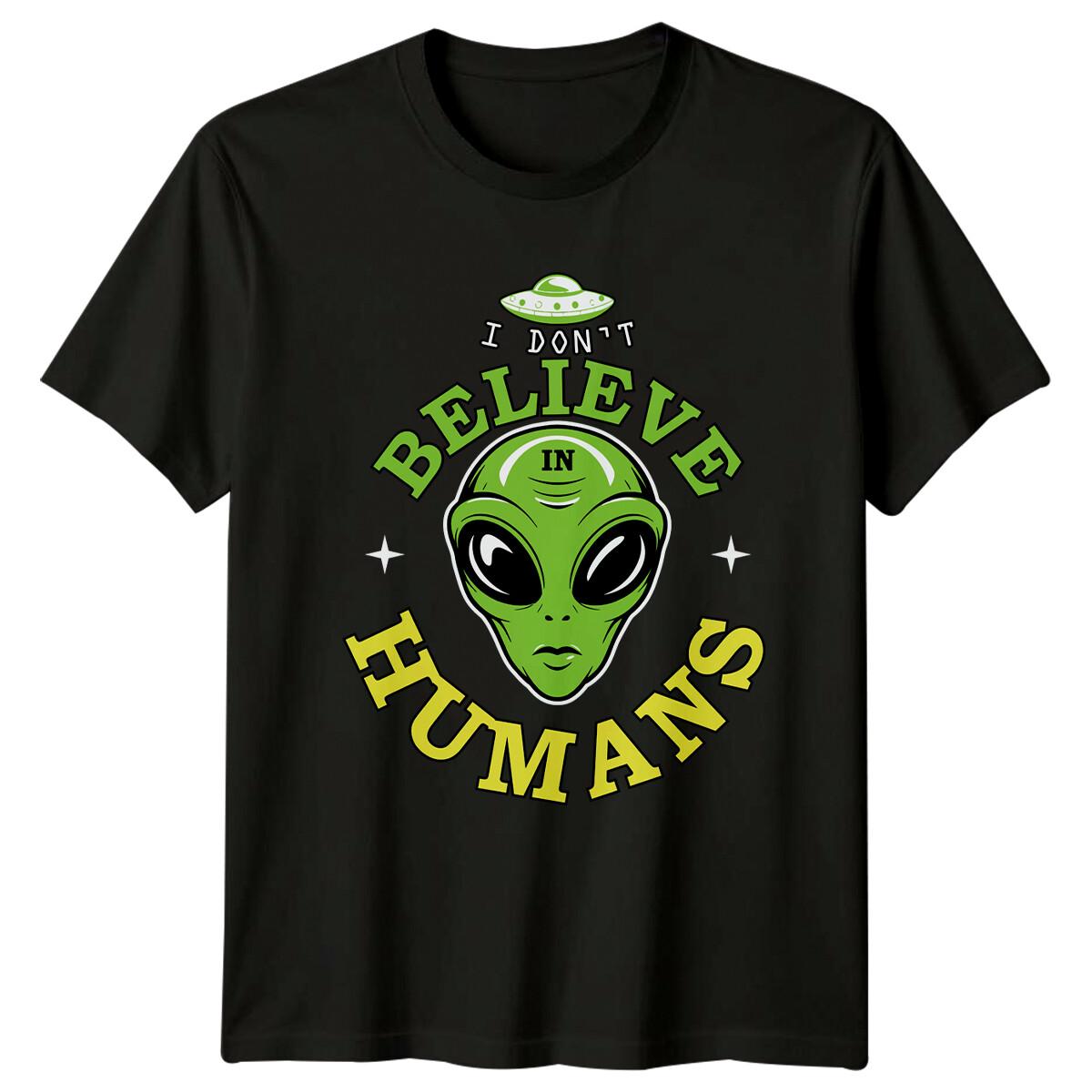 I Don t Believe In Humans Alien Sarcastic Graphic Funny T-Shirt M