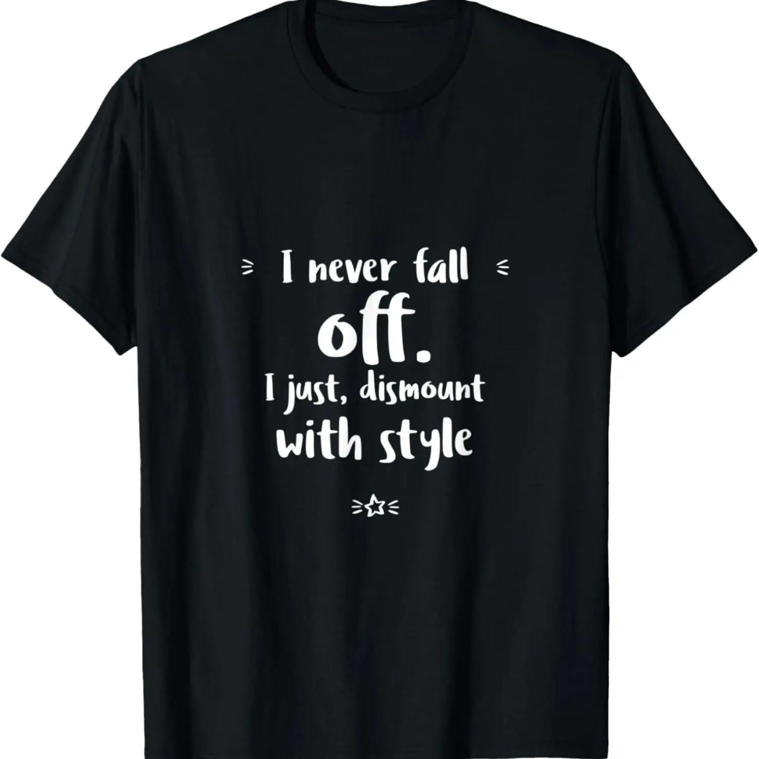 I Never Fall Off I Just Dismount with - Horse Equestrians T-Shirt S
