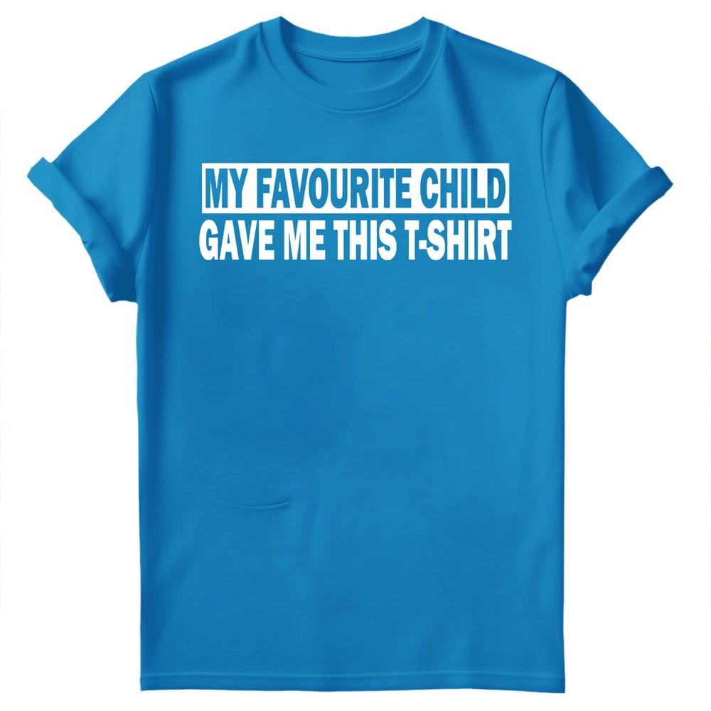 My Favourite Child Gave Me Shirt Fathers Day Unisexs Novelty Birthday TShirts FD