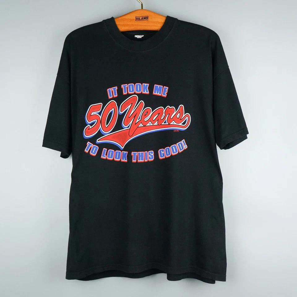 Vintage 1990s It tooks me 50 years to look this good t-shirt L