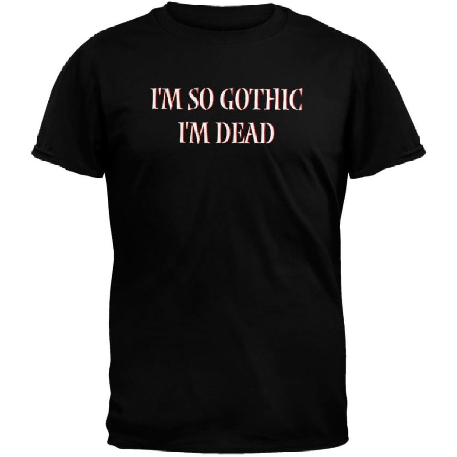 So Gothic I m Dead T-Shirt S