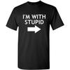 I'm with Stupid Novelty Graphic Sarcastic Funny T Shirt