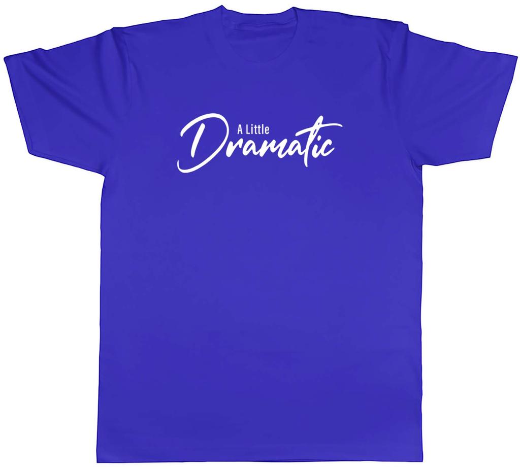 A Little Dramatic Unisexs Unisex TShirt Tee Gift