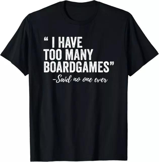 NEW LIMITED I Have Too Many Boardgames Funny Tee Gift Unisex T-Shirt XXXXL