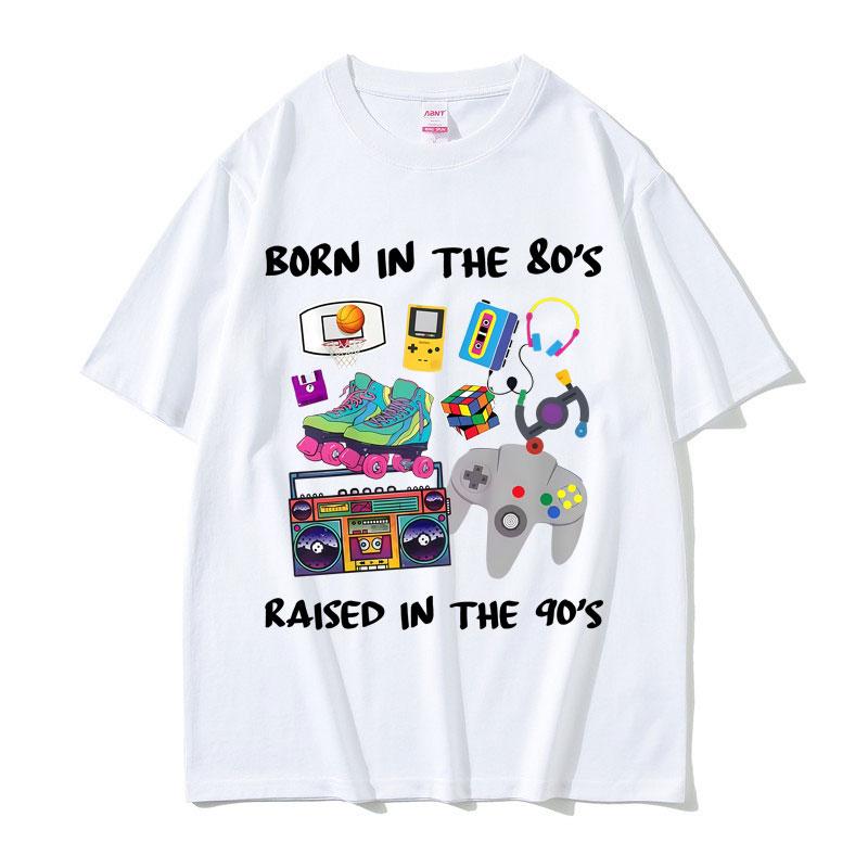 Born In The 80s Raised In The 90s Funny Meme Tshirts Unisex Women Casual Cotton Vintage T Shirts Male 90s Oversized Short Sleeve