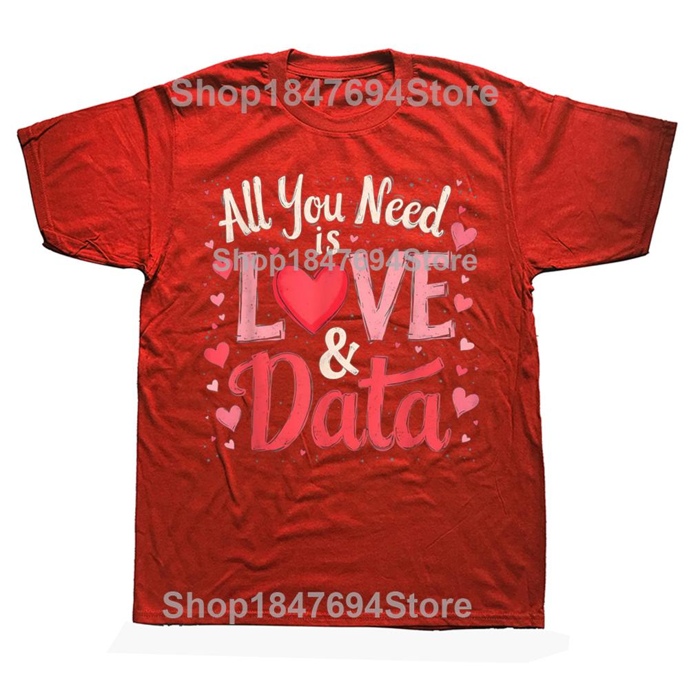 Funny All You Need Is Love and Data Teacher 100% Cotton T-shirts Men Fashion Casual Tshirt Loose Oversized Streetwear T Shirt