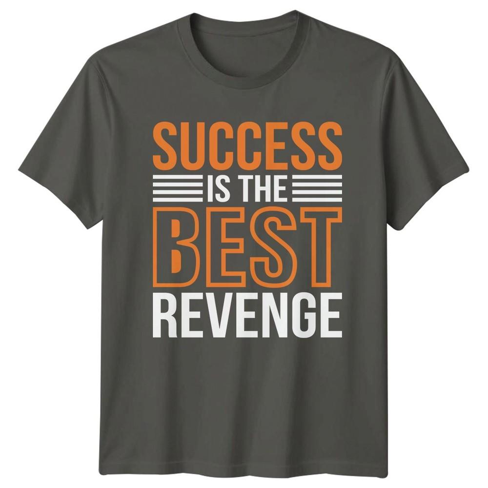 Success Is The Best Revenge TShirt EmpowerUnisext Motivational Birthday Gift S