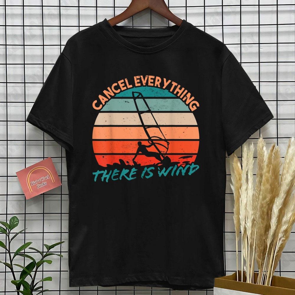 CANCEL EVERYTHING THERE IS WIND Letter Clothes Surfer Surfboard Windsurfer Windsurfing Summer Men T Shirt Harajuku Camisetas