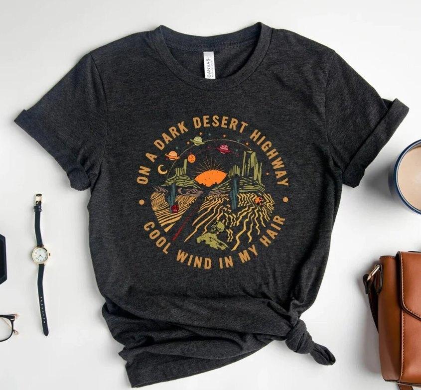 On A Dark Desert Highway Shirt Adventure Shirt Travel Shirt Hiking Shirt Des