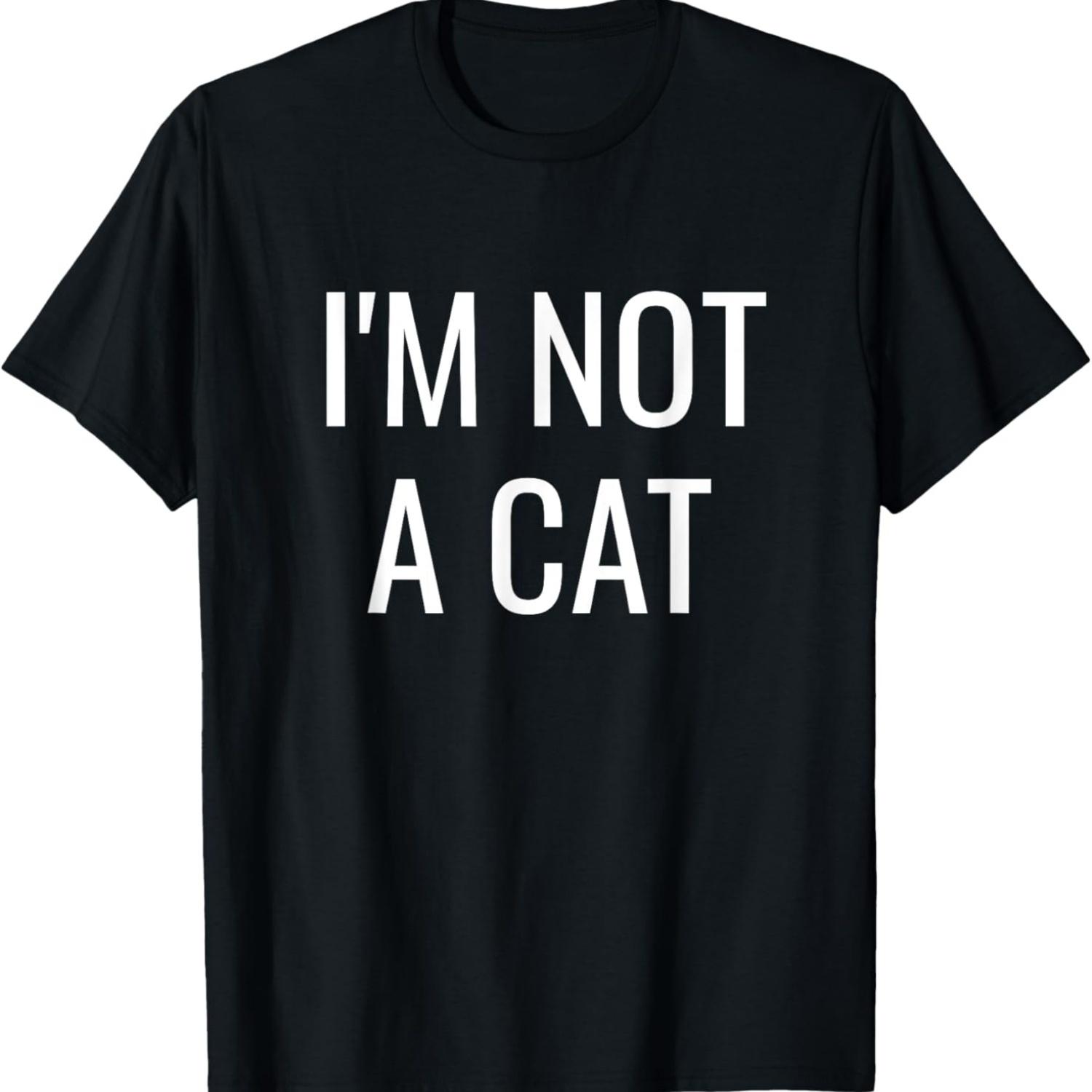 Funny I m Not A Cat Internet Meme T-Shirt S