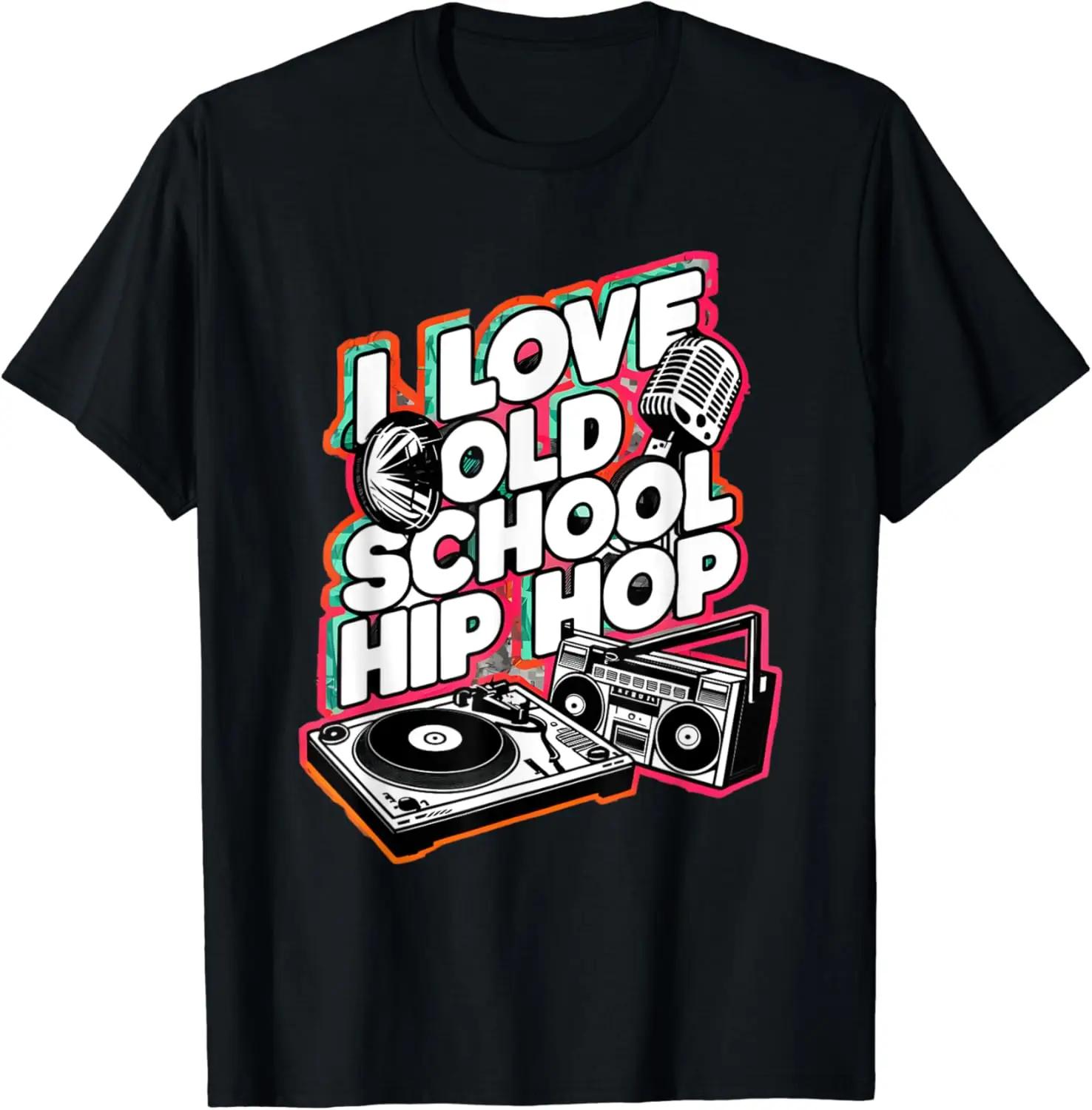 

I Love Old School Hip Hop Urban Rap Music Novelty Graphic T-Shirt Men Women Clothing Tops Vintage Clothes Ropa Mujer Harajuku XXXXL