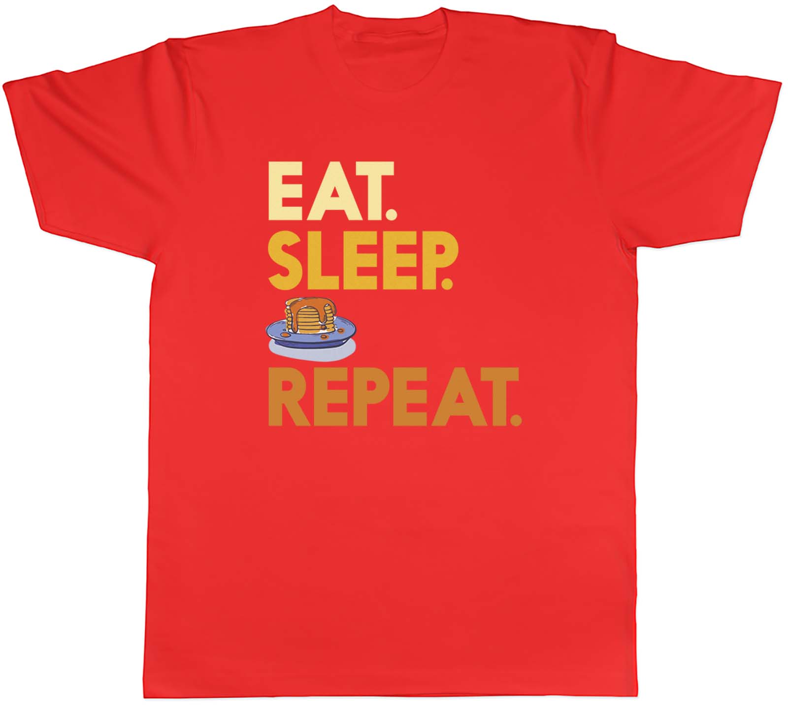 Eat Sleep Pancakes Repeat Unisexs Unisex TShirt Tee S