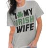 I Love My Irish Wife Funny Gift For Husband Mens Casual Crewneck T Shirts Tees