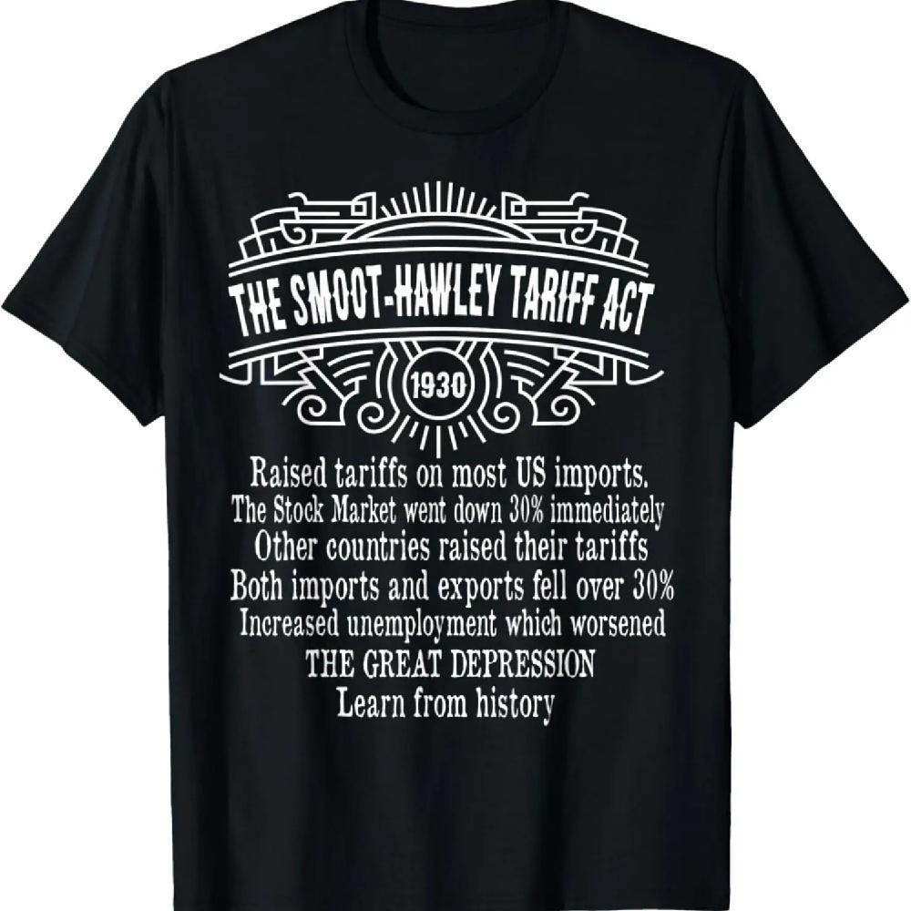 

Smoot Hawley Tariff Act of 1930 History Anti Tariff T-Shirt S