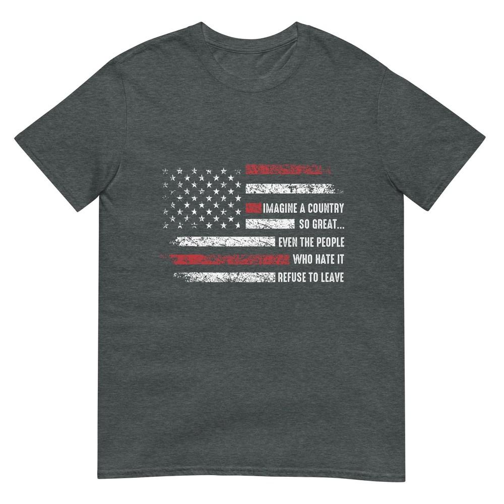 Imagine A Country So Great Patriotic Flag Quote TShirt